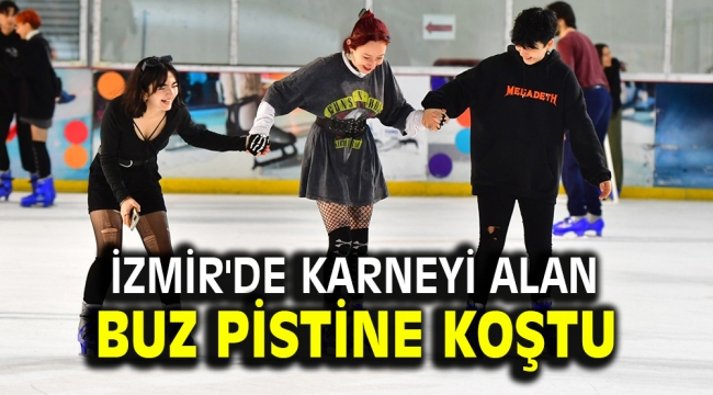 İzmir'de karneyi alan buz pistine koştu