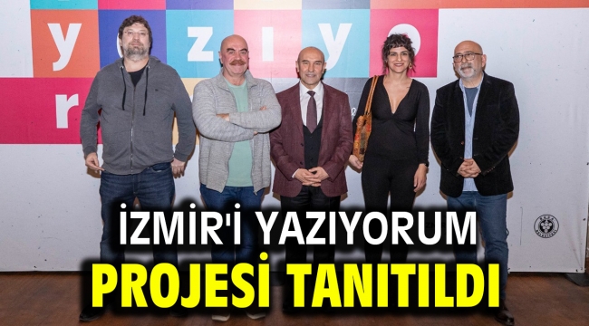 İzmir'i Yazıyorum projesi tanıtıldı