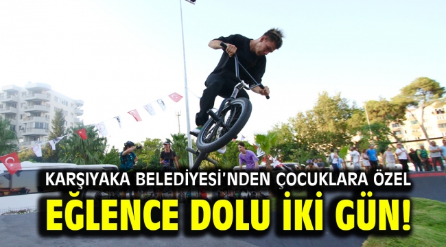 Karşıyaka Belediyesi'nden çocuklara özel eğlence dolu iki gün!