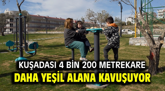 KUŞADASI 4 BİN 200 METREKARE DAHA YEŞİL ALANA KAVUŞUYOR