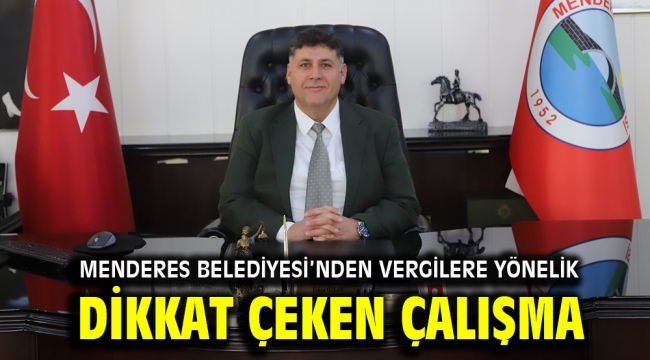 Menderes Belediyesi'nden vergilere yönelik dikkat çeken çalışma