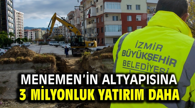 Menemen'in altyapısına 3 milyonluk yatırım daha