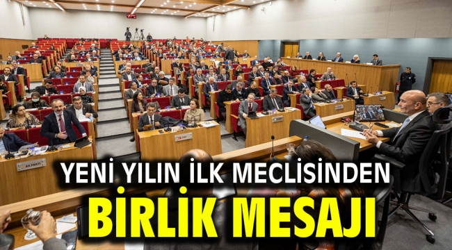 Yeni yılın ilk meclisinden birlik mesajı