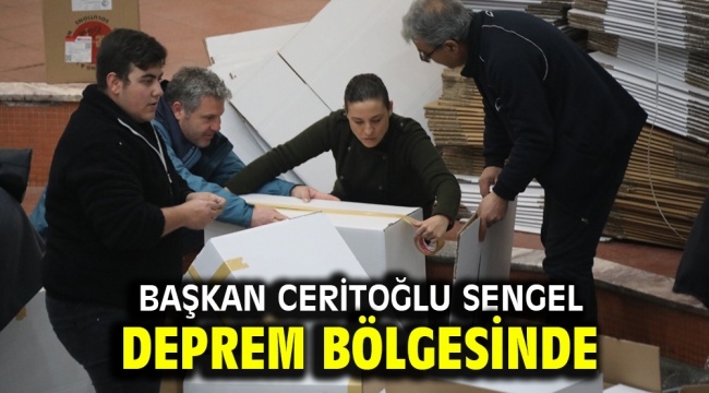 BAŞKAN CERİTOĞLU SENGEL DEPREM BÖLGESİNDE