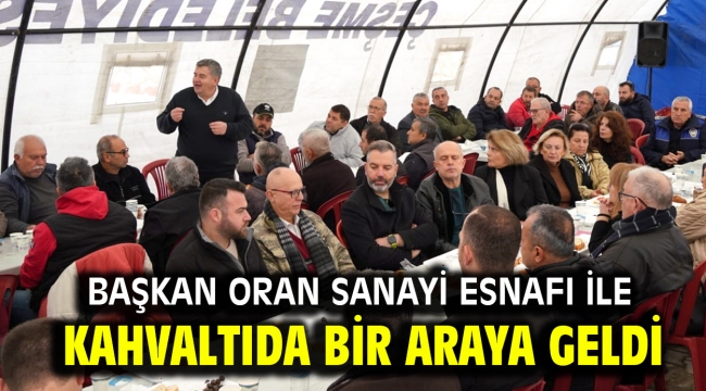 Başkan Oran sanayi esnafı ile kahvaltıda bir araya geldi