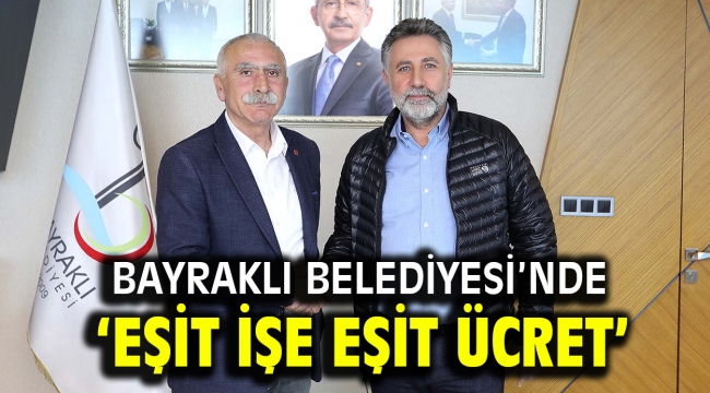 Bayraklı Belediyesinde 'eşit işe eşit ücret'