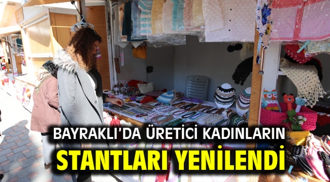 Bayraklı'da üretici kadınların stantları yenilendi