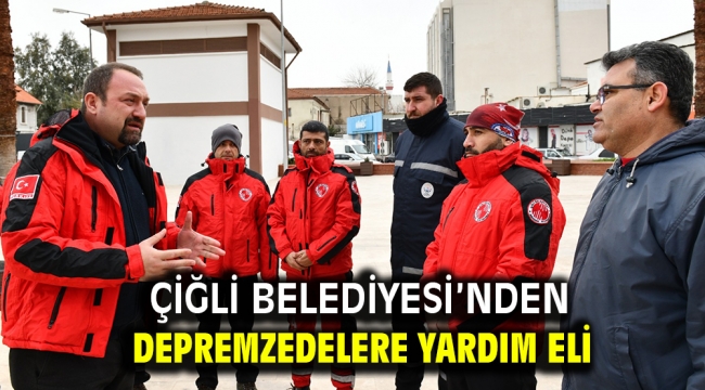 Çiğli Belediyesi'nden Depremzedelere Yardım Eli