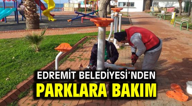 EDREMİT BELEDİYESİ'NDEN PARKLARA BAKIM