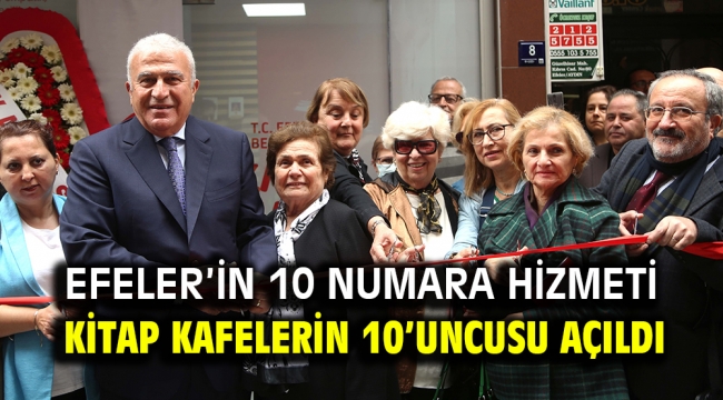 EFELER'İN 10 NUMARA HİZMETİ KİTAP KAFELERİN 10'UNCUSU AÇILDI