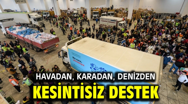 Havadan, karadan, denizden kesintisiz destek