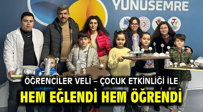 ÖĞRENCİLER VELİ – ÇOCUK ETKİNLİĞİ İLE HEM EĞLENDİ HEM ÖĞRENDİ