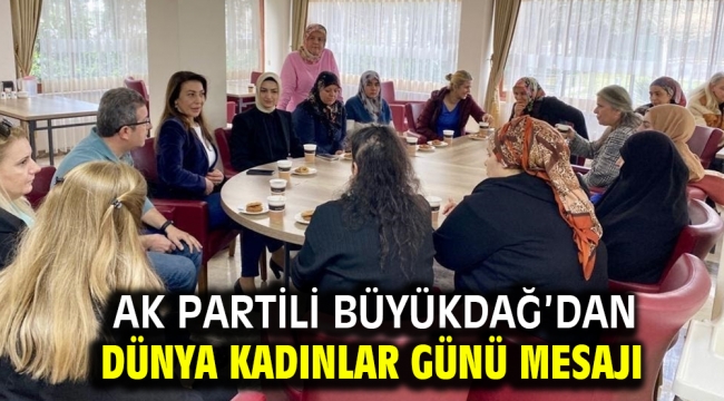  AK Partili Büyükdağ'dan Dünya Kadınlar Günü mesajı