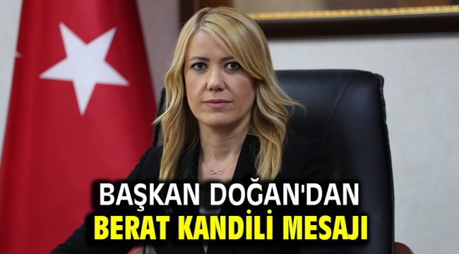 Başkan Doğan'dan Berat Kandili Mesajı