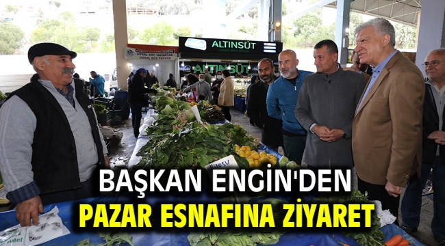 Başkan Engin'den pazar esnafına ziyaret