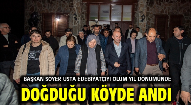 Başkan Soyer usta edebiyatçıyı ölüm yıl dönümünde doğduğu köyde andı