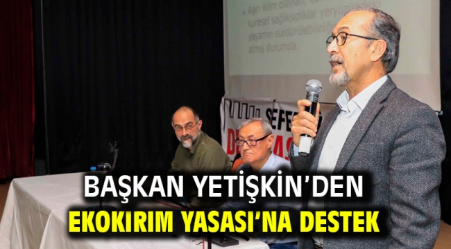  Başkan Yetişkin'den Ekokırım Yasası'na Destek