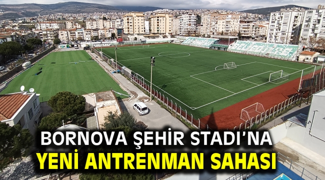 Bornova Şehir Stadı'na yeni antrenman sahası