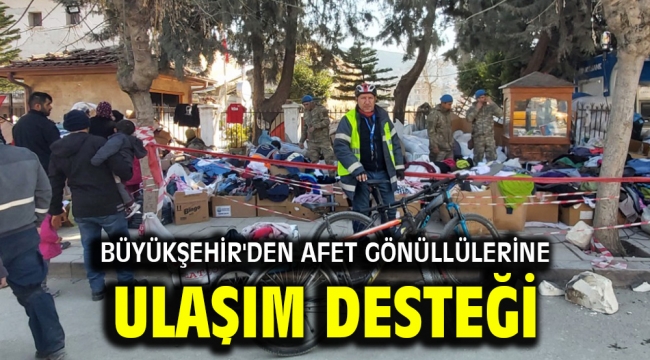 Büyükşehir'den afet gönüllülerine ulaşım desteği