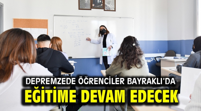 Depremzede öğrenciler Bayraklı'da eğitime devam edecek