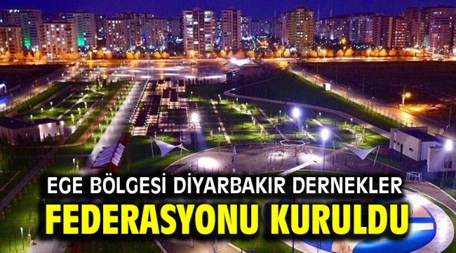 Ege Bölgesi Diyarbakır Dernekler Federasyonu kuruldu