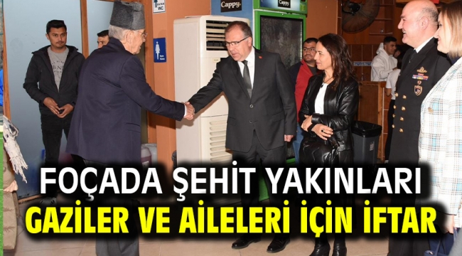 FOÇADA ŞEHİT YAKINLARI GAZİLER VE AİLELERİ İÇİN İFTAR