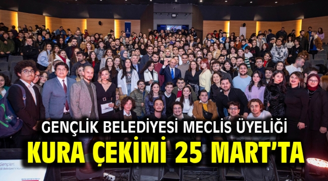 Gençlik Belediyesi meclis üyeliği kura çekimi 25 Mart'ta