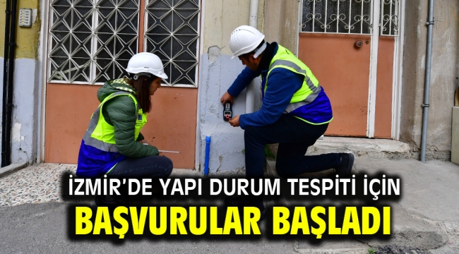 İzmir'de yapı durum tespiti için başvurular başladı