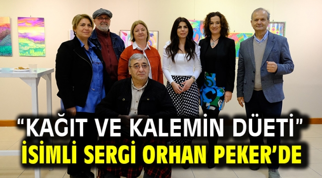 "KAĞIT VE KALEMİN DÜETİ" İSİMLİ SERGİ ORHAN PEKER'DE