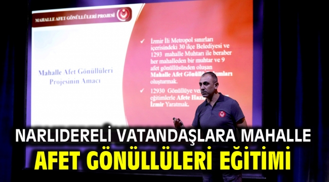 Narlıdereli vatandaşlara mahalle afet gönüllüleri eğitimi