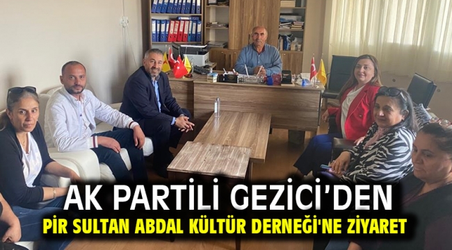 AK Partili Gezici'den Pir Sultan Abdal Kültür Derneği'ne ziyaret 