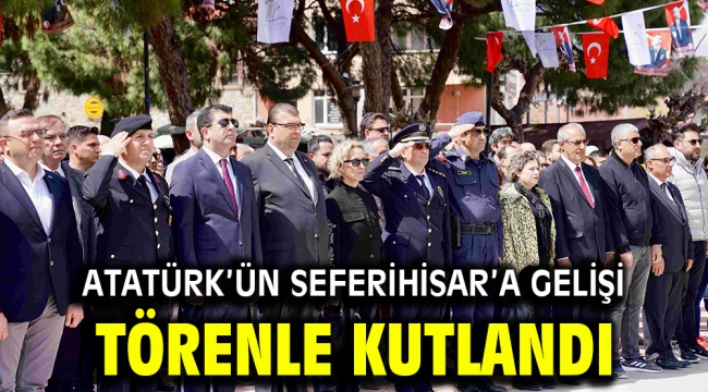 Atatürk'ün Seferihisar'a Gelişi Törenle Kutlandı