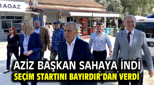 Aziz Başkan sahaya indi, seçim startını Bayırdır'dan verdi