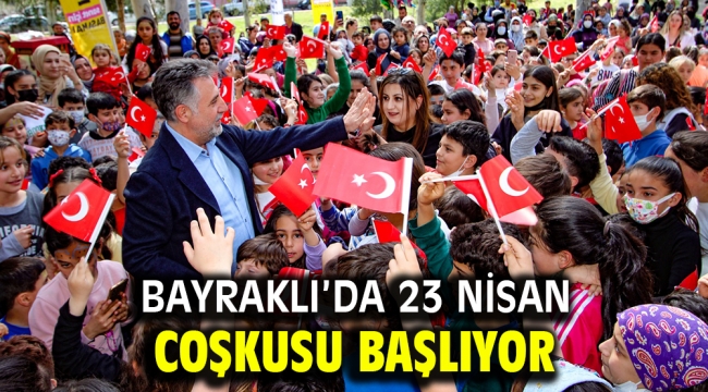 Bayraklı'da 23 Nisan coşkusu başlıyor