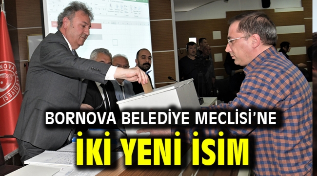 Bornova Belediye Meclisi'ne iki yeni isim