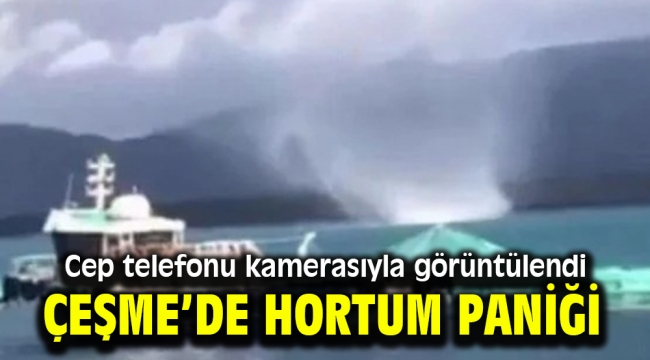 Çeşme'de hortum paniği