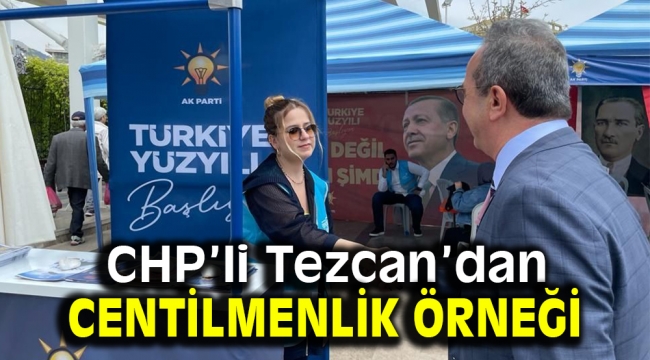 CHP'li Tezcan'dan centilmenlik örneği