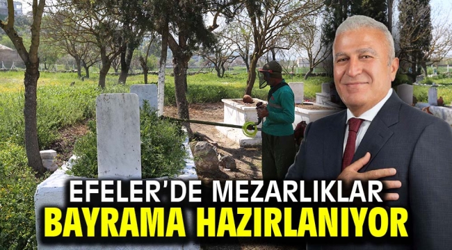 Efeler'de Mezarlıklar Bayrama hazırlanıyor