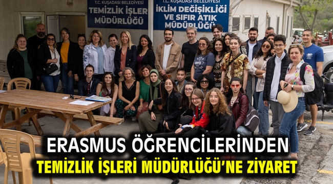 ERASMUS ÖĞRENCİLERİNDEN TEMİZLİK İŞLERİ MÜDÜRLÜĞÜ'NE ZİYARET