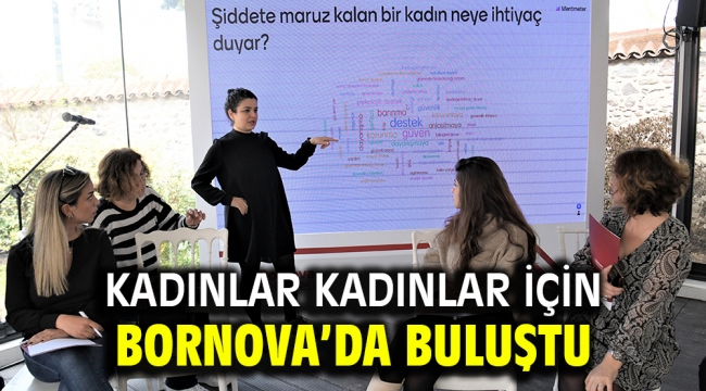 Kadınlar kadınlar için Bornova'da buluştu