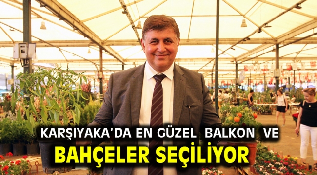 KARŞIYAKA'DA EN GÜZEL BALKON VE BAHÇELER SEÇİLİYOR 