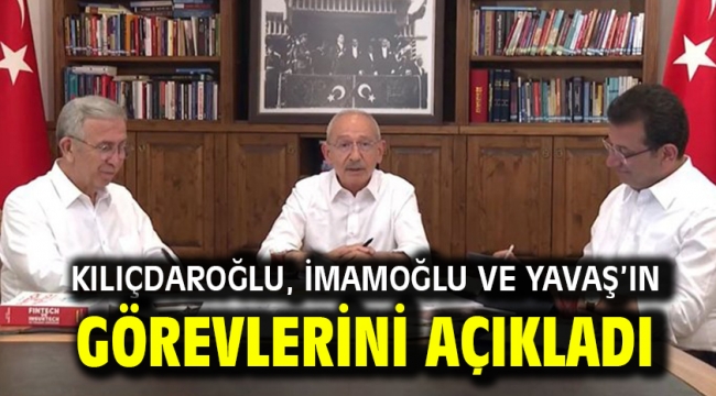 Kılıçdaroğlu, İmamoğlu ve Yavaş'ın görevlerini açıkladı