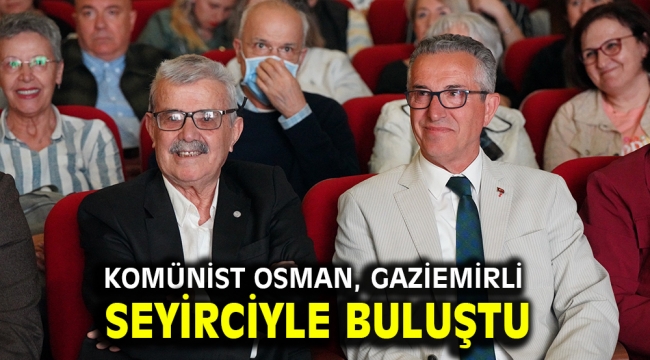 Komünist Osman, Gaziemirli seyirciyle buluştu