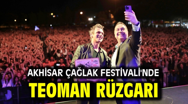 AKHİSAR ÇAĞLAK FESTİVALİ'NDE TEOMAN RÜZGARI