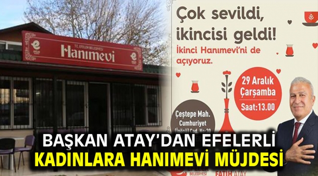 Başkan Atay'dan Efelerli kadınlara Hanımevi müjdesi