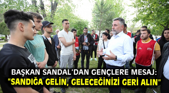 Başkan Sandal'dan gençlere mesaj: "Sandığa gelin, geleceğinizi geri alın"