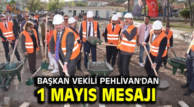 Başkan Vekili Pehlivan'dan 1 Mayıs Mesajı