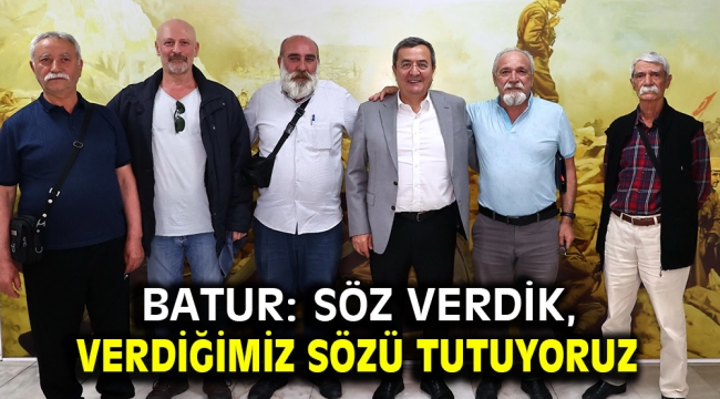 Batur: Söz verdik, verdiğimiz sözü tutuyoruz