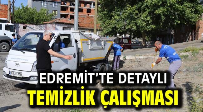 EDREMİT'TE DETAYLI TEMİZLİK ÇALIŞMASI