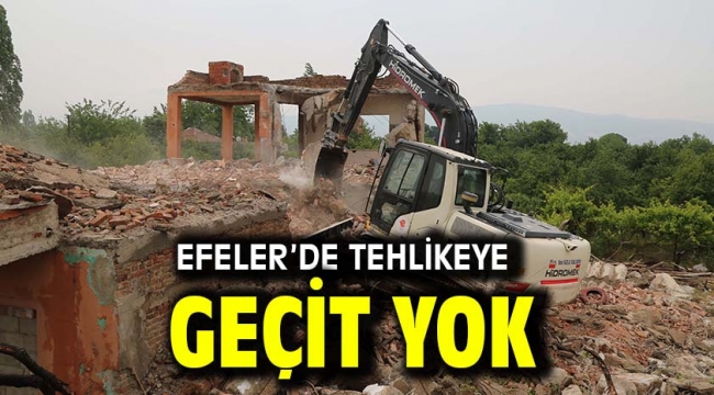 EFELER'DE TEHLİKEYE GEÇİT YOK